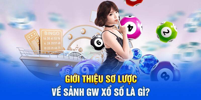 Tìm hiểu GW xổ số là gì?